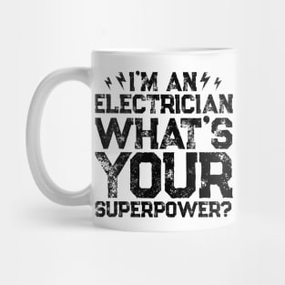 I'm An Electrician What's Your Superpower Mug